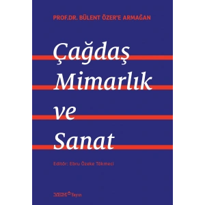 Çağdaş Mimarlık ve Sanat - Prof.Dr. Bülent Özer’e Armğan
