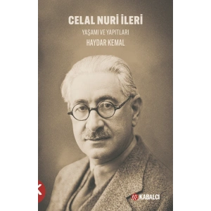 Celal Nuri İleri - Yaşamı ve Yapıtları
