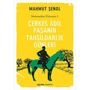 Çerkes Âdil Paşanın Tahsildarlık Günleri
