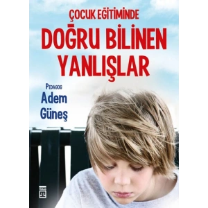 Çocuk Eğitiminde Doğru Bilinen Yanlışlar
