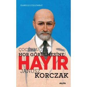 Çocukluğun Hor Görülmesine Hayır - Janusz Korczak