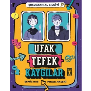 Çocuktan Al Bilgiyi - Ufak Tefek Kaygılar