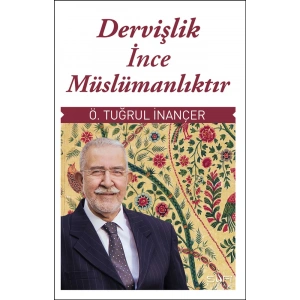 Dervişlik İnce Müslümanlıktır