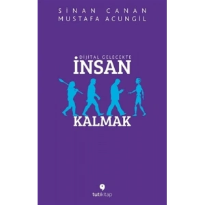 Dijital Gelecekte İnsan Kalmak