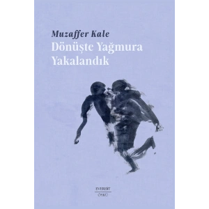Dönüşte Yağmura Yakalandık