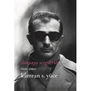 Dünyaya Sevgilerle - Bütün Şiirleri