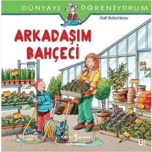 Dünyayı Öğreniyorum - Arkadaşım Bahçeci