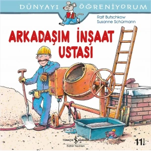 Dünyayı Öğreniyorum - Arkadaşım İnşaat Ustası