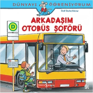 Dünyayı Öğreniyorum - Arkadaşım Otobüs Şoförü