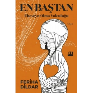 En Baştan Ebeveyn Olma Yolculuğu