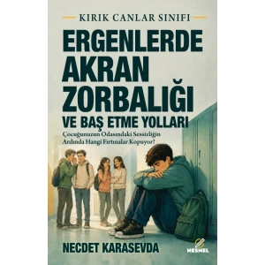 Ergenlerde Akran Zorbalığı ve Baş Etme Yolları