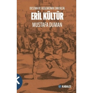 Eril Kültür Destan ve Hegemonik Erkeklik