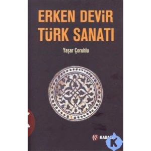 ERKEN DEVİR TÜRK SANATI