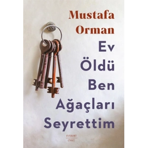 Ev Öldü Ben Ağaçları Seyrettim