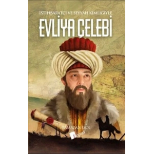 Evliya Çelebi - İstihbaratçı ve Seyyah Kimliğiyle