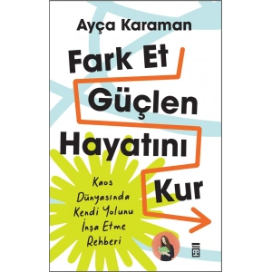 Fark Et, Güçlen, Hayatını Kur