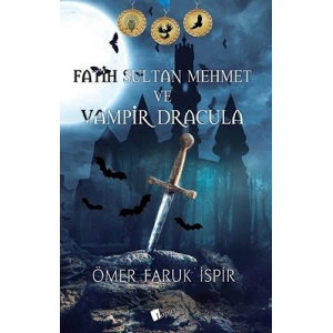 Fatih Sultan Mehmet ve Vampir Dracula
