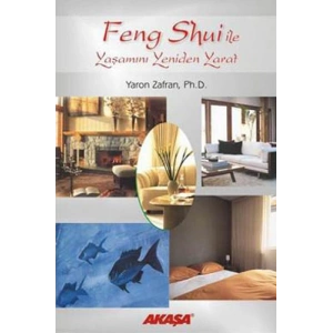 Feng Shui ile Yaşamını Yeniden Yarat