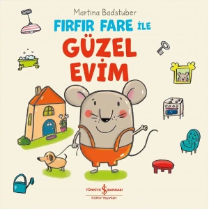 Fırfır Fare ile Güzel Evim (Ciltli)