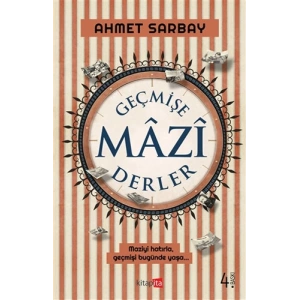 Geçmişe Mazi Derler