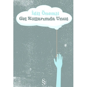 Gel Kollarımda Unut