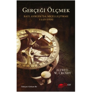 Gerçeği Ölçmek - Batı Avrupa’da Nicelleştirme 1250 - 1600