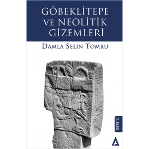 Göbeklitepe ve Neolitik Gizemleri