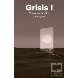 Grisis 1 - Yaşlanmayanlar