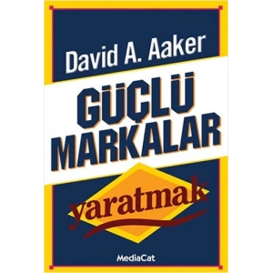 Güçlü Markalar Yaratmak