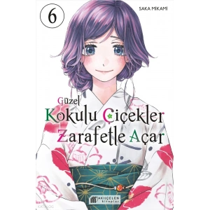 Güzel Kokulu Çiçekler Zerafetle Açar 6. Cilt