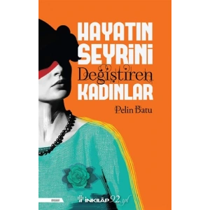 Hayatın Seyrini Değiştiren Kadınlar