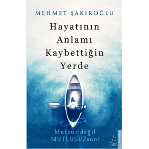 Hayatının Anlamı Kaybettiğin Yerde
