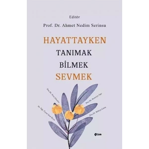Hayattayken Tanımak Bilmek Sevmek