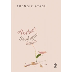Herkes Sevdiğini Öldürür
