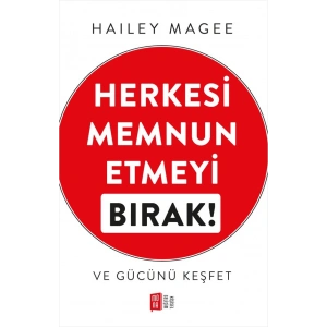 Herkesi Memnun Etmeyi Bırak!