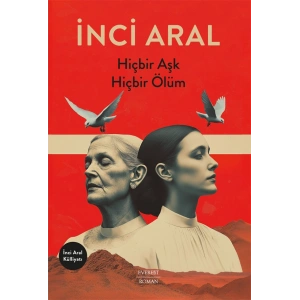 Hiçbir Aşk Hiçbir Ölüm / İnci Aral + Sanat Kitabı