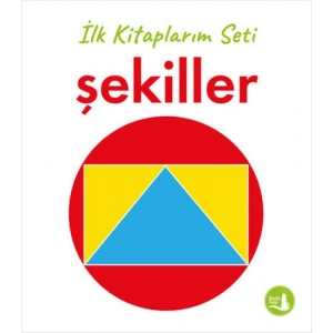 İlk Kitaplarım - Şekiller (Ciltli)