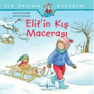 İlk Okuma Kitabım - Elif’in Kış Macerası
