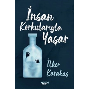 İnsan Korkularıyla Yaşar