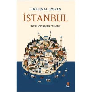 İstanbul - Tarihi Dönüşümlerin Kenti