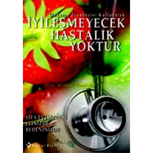 İYİLEŞMEYECEK HASTALIK YOKTUR