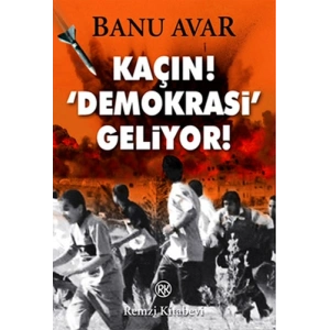 Kaçın! Demokrasi Geliyor
