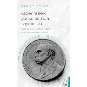 Kaderini Sev, Çünkü Aslında Hayatın Bu - Nietzsche
