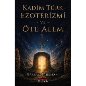 Kadim Türk Ezoterizmi ve Öte Alem - 1
