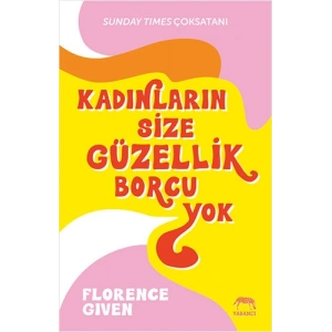 Kadınların Size Güzellik Borcu Yok