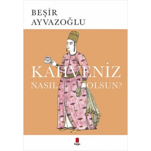Kahveniz Nasıl Olsun?