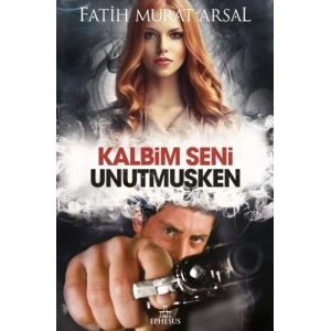 Kalbim Seni Unutmuşken (Ciltli)