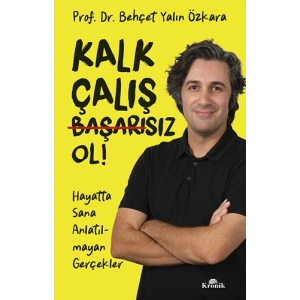 Kalk, Çalış, Başarısız Ol !