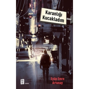 Karanlığı Kucakladım