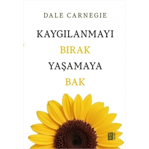 Kaygılanmayı Bırak Yaşamaya Bak